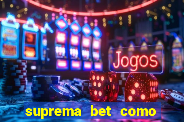 suprema bet como sacar dinheiro