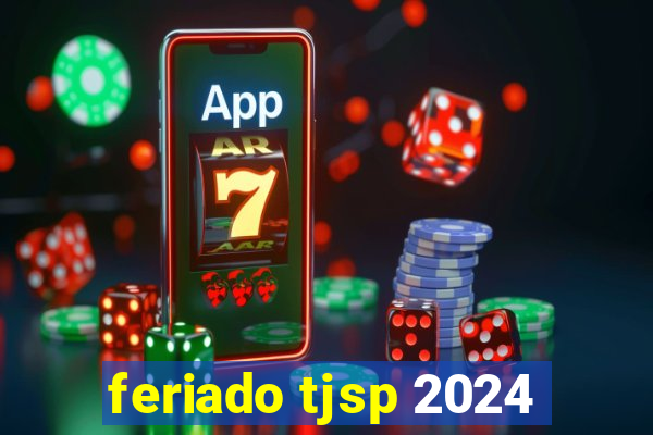 feriado tjsp 2024