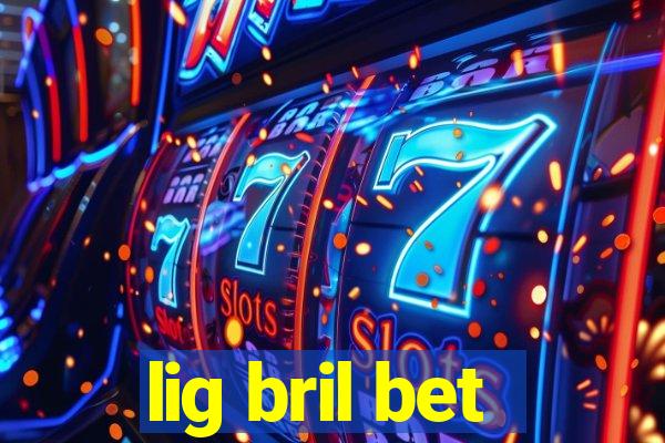 lig bril bet