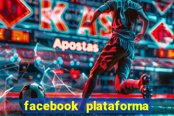 facebook plataforma pagando no cadastro