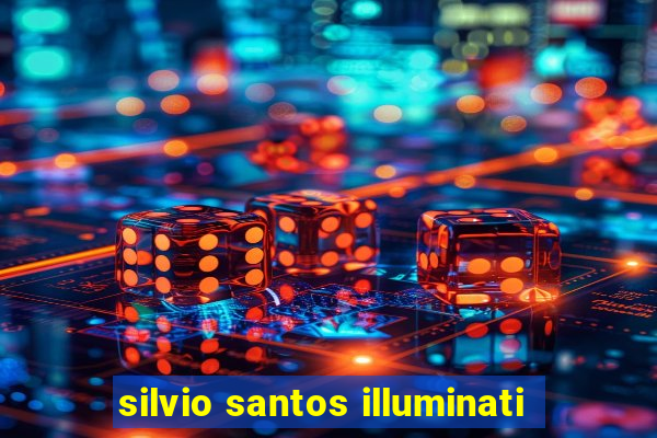 silvio santos illuminati