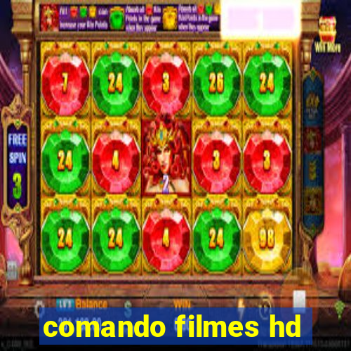 comando filmes hd