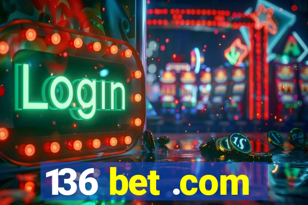 136 bet .com