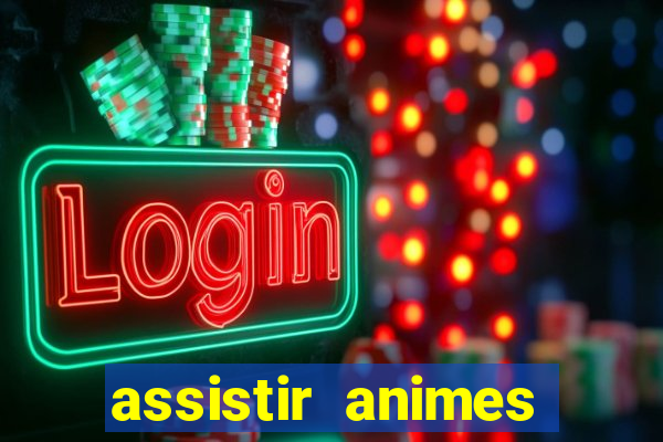 assistir animes online dublado