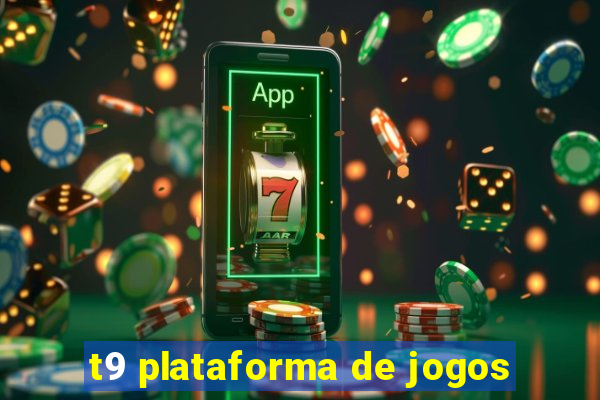 t9 plataforma de jogos