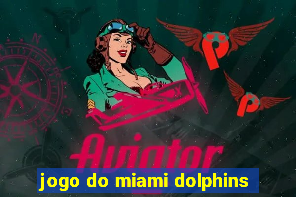 jogo do miami dolphins