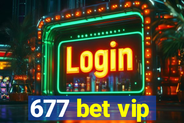 677 bet vip