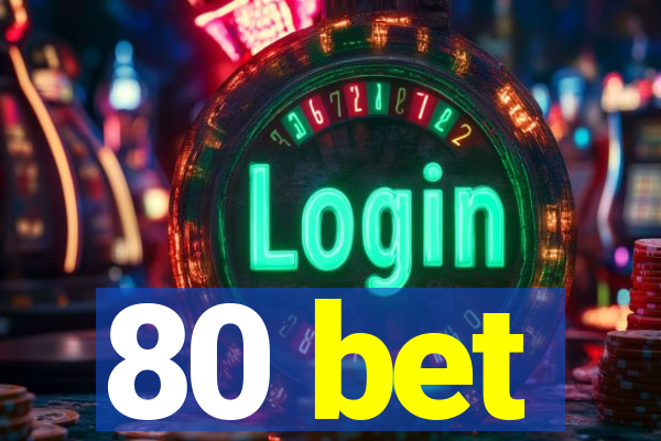 80 bet