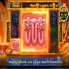 multishow ao vivo multicanais