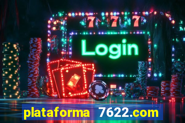 plataforma 7622.com é confiável