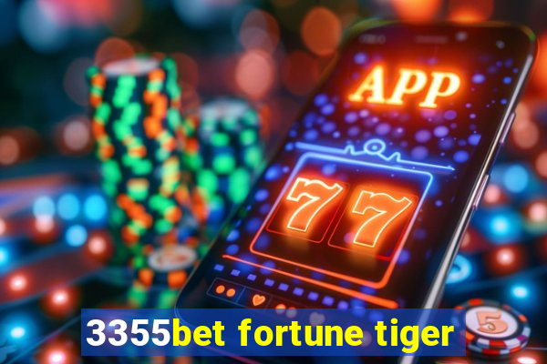 3355bet fortune tiger