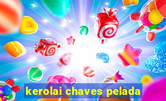 kerolai chaves pelada