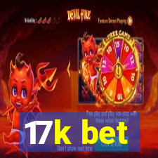 17k bet