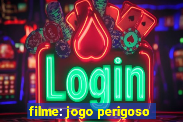 filme: jogo perigoso