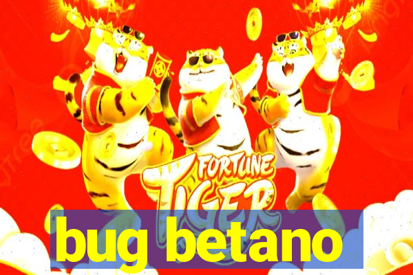 bug betano