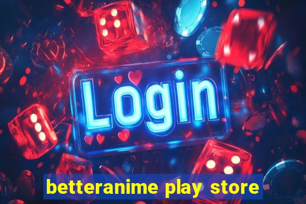 betteranime play store