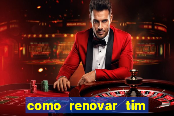 como renovar tim beta antes do prazo