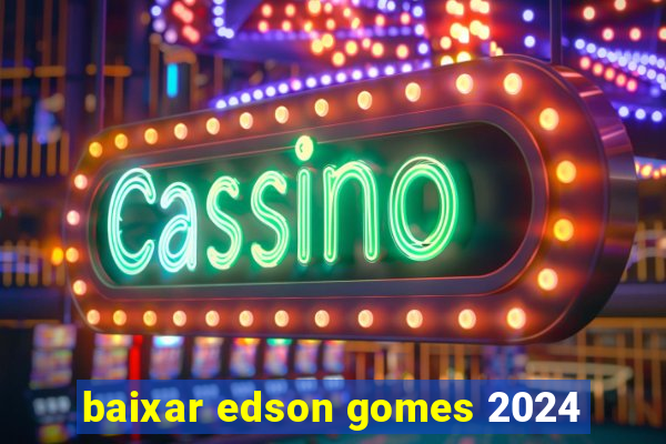 baixar edson gomes 2024