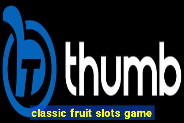 classic fruit slots game