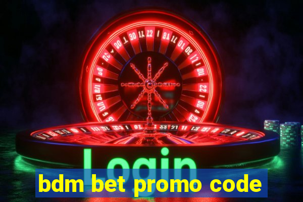 bdm bet promo code