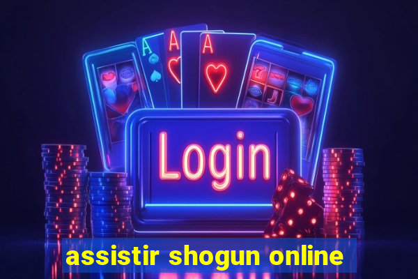 assistir shogun online