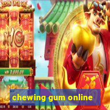 chewing gum online