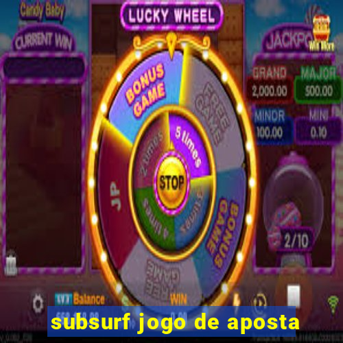 subsurf jogo de aposta