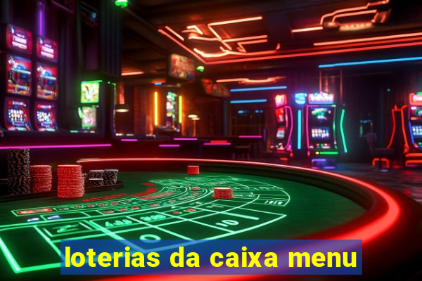 loterias da caixa menu