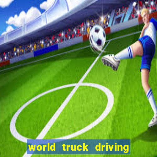 world truck driving simulator dinheiro infinito tudo desbloqueado 2024