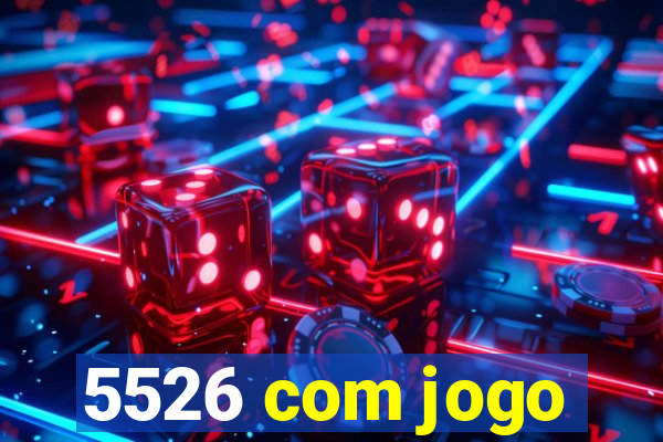 5526 com jogo