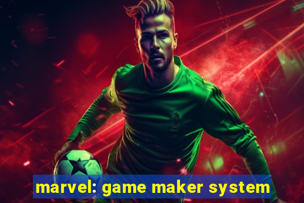 marvel: game maker system