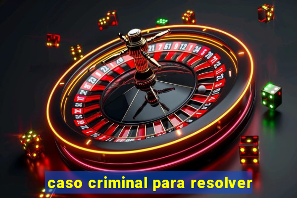 caso criminal para resolver