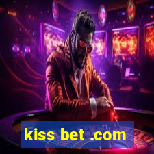 kiss bet .com