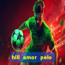 hill amor pelo jogo online