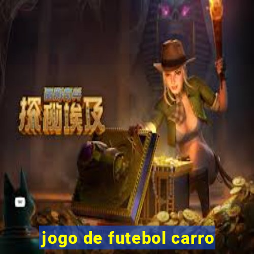 jogo de futebol carro