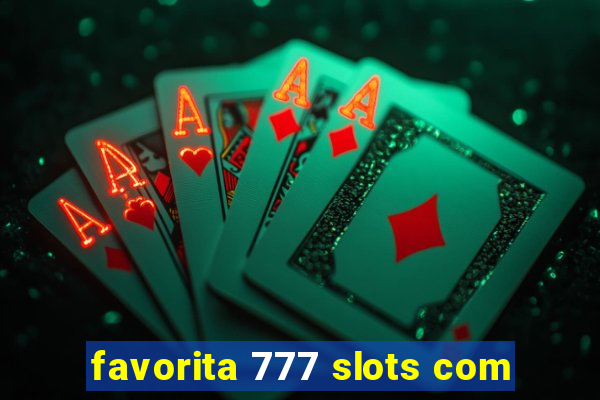 favorita 777 slots com