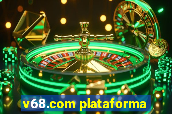 v68.com plataforma