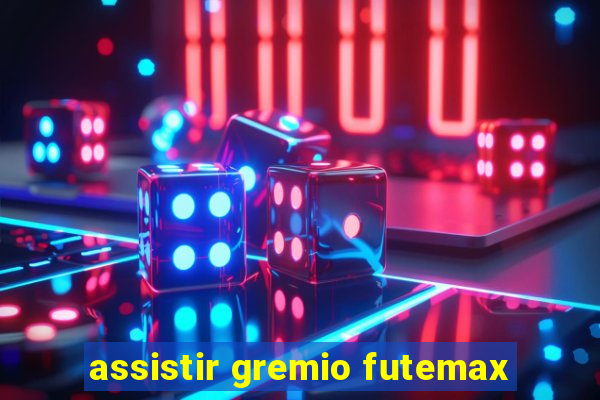 assistir gremio futemax