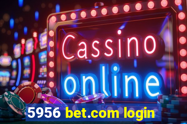 5956 bet.com login