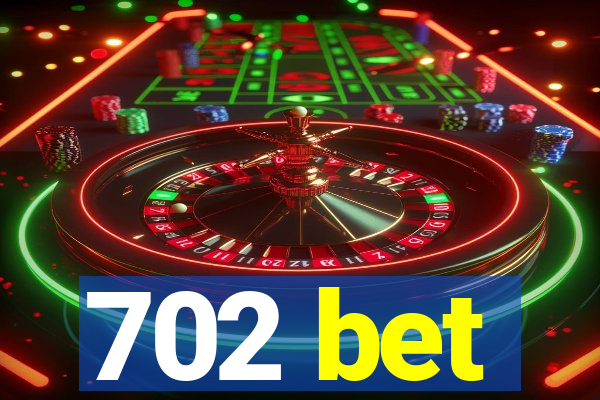 702 bet