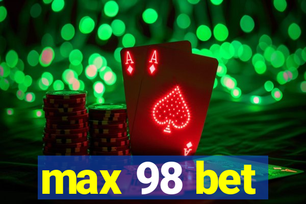 max 98 bet