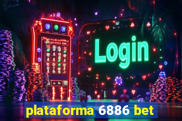 plataforma 6886 bet