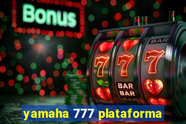 yamaha 777 plataforma