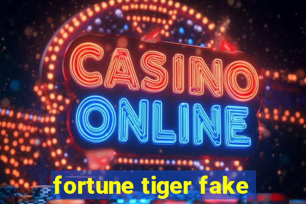 fortune tiger fake