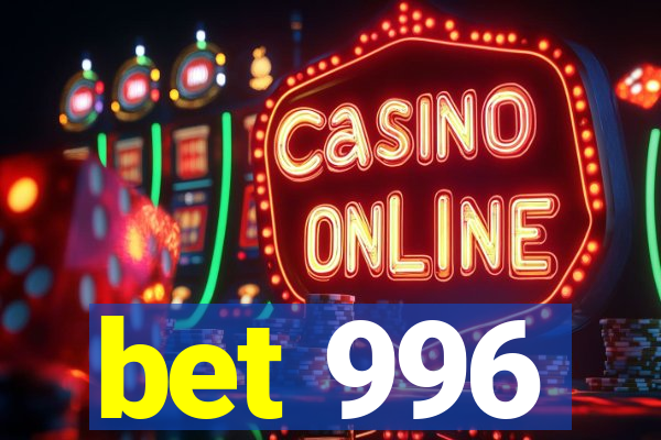 bet 996