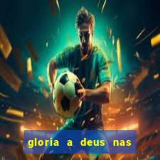 gloria a deus nas alturas cifra