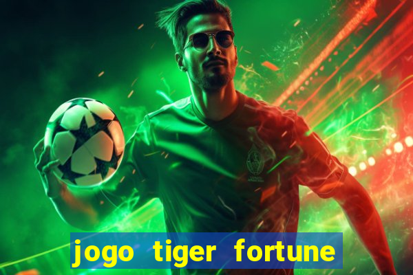 jogo tiger fortune paga mesmo