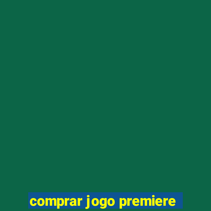 comprar jogo premiere