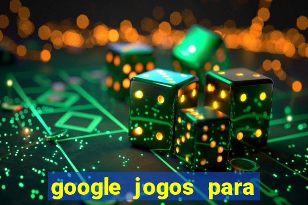 google jogos para ganhar dinheiro