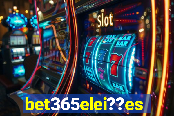 bet365elei??es